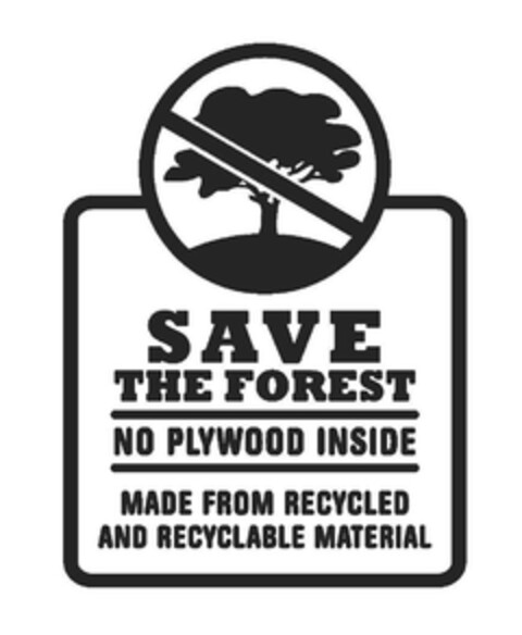 SAVE THE FOREST NO PLYWOOD INSIDE MADE FROM RECYCLED AND RECYCLABLE MATERIAL Logo (EUIPO, 17.07.2009)