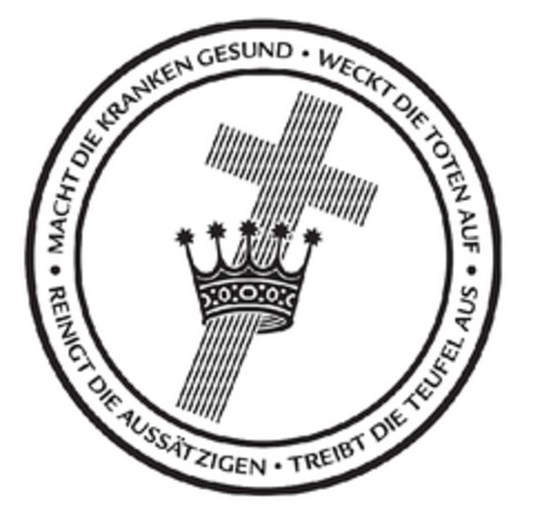 MACHT DIE KRANKEN GESUND - WECKT DIE TOTEN AUF - TREIBT DIE TEUFEL AUS - REINIGT DIE AUSSÄTZIGEN Logo (EUIPO, 30.04.2009)