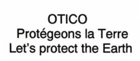OTICO Protégeons la Terre Let's protect the Earth Logo (EUIPO, 15.03.2005)