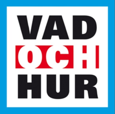 VAD OCH HUR Logo (EUIPO, 13.03.2009)