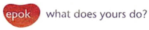 epok what does yours do? Logo (EUIPO, 15.02.2005)