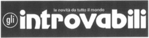 GLI INTROVABILI LE NOVITA' DA TUTTO IL MONDO Logo (EUIPO, 15.10.2010)