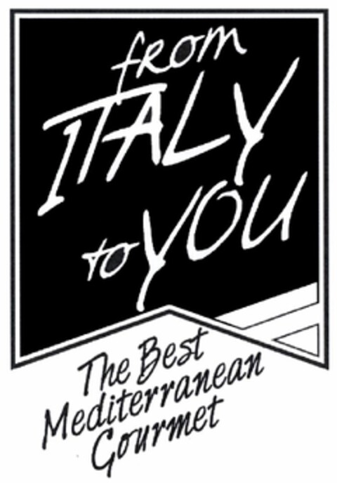 FROM ITALY TO YOU - THE BEST MEDITERRANEAN GOURMET Logo (EUIPO, 27.05.2011)