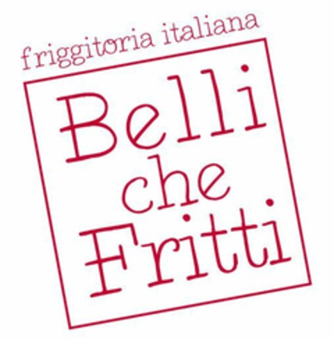 Friggitoria Italiana Belli che fritti Logo (EUIPO, 12.07.2018)