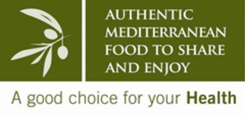 AUTHENTIC MEDITERRANEAN FOOD TO SHARE AND ENJOY A good choice for your Health Logo (EUIPO, 03.12.2008)