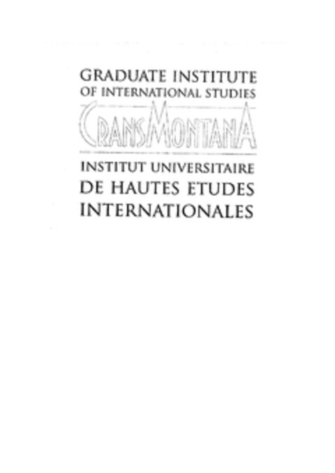 GRADUATE INSTITUTE OF INTERNATIONAL STUDIES CRANSMONTANA INSTITUT UNIVERSITAIRE DE HAUTES ETUDES
INTERNATIONALES Logo (EUIPO, 15.06.2009)