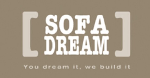 SOFA DREAM YOU DREAM IT, WE BUILD IT Logo (EUIPO, 07.05.2010)