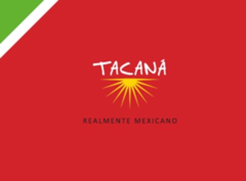 TACANÁ REALMENTE MEXICANO Logo (EUIPO, 06.02.2017)