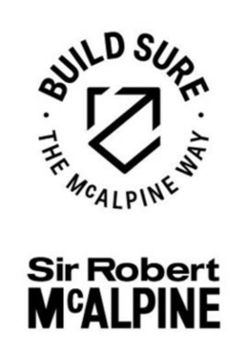 SIR ROBERT MCALPINE BUILD SURE THE MCALPINE WAY Logo (EUIPO, 27.06.2018)