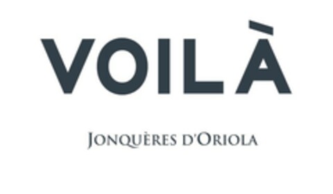 VOILÀ JONQUÈRES D’ORIOLA Logo (EUIPO, 07/16/2021)