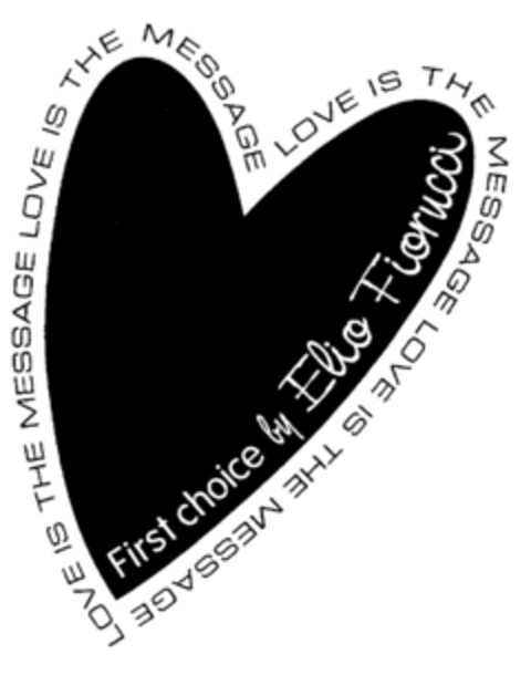 First choice by Elio Fiorucci LOVE IS THE MESSAGE Logo (EUIPO, 11/06/2002)