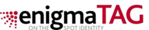 enigma TAG ON THE SPOT IDENTITY Logo (EUIPO, 16.04.2010)