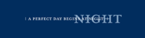 A PERFECT DAY BEGINS AT NIGHT NIGHT Logo (EUIPO, 11/07/2016)