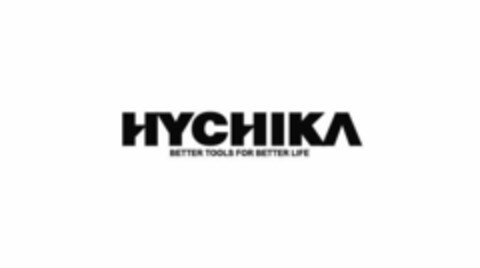 HYCHIKA BETTER TOOLS FOR BETTER LIFE Logo (EUIPO, 25.03.2019)