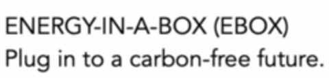 ENERGY-IN-A-BOX (EBOX) Plug in to a carbon-free future. Logo (EUIPO, 27.11.2020)