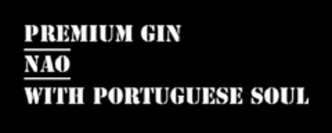 PREMIUM GIN NAO WITH PORTUGUESE SOUL Logo (EUIPO, 15.04.2013)