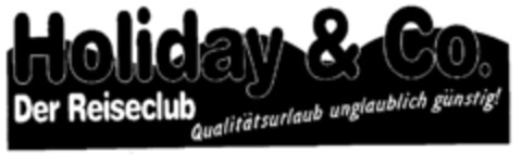 Holiday & Co. Der Reiseclub Qualitätsurlaub unglaublich günstig! Logo (EUIPO, 11.10.2000)