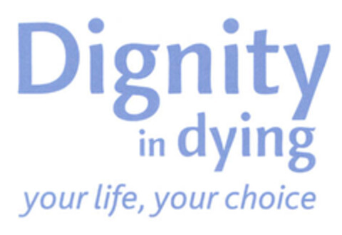 Dignity in dying your life, your choice Logo (EUIPO, 26.12.2005)