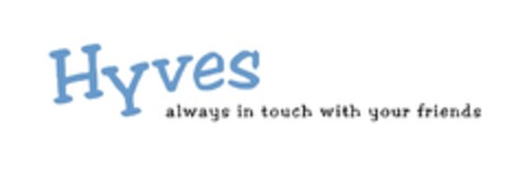 HYVES always in touch with your friends Logo (EUIPO, 12.08.2009)