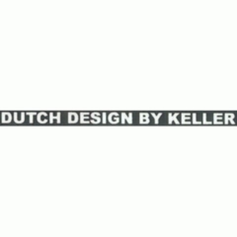 DUTCH DESIGN BY KELLER Logo (EUIPO, 09.02.2006)