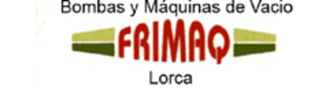 BOMBAS Y MAQUINAS DE VACIO FRIMAQ LORCA Logo (EUIPO, 27.07.2009)