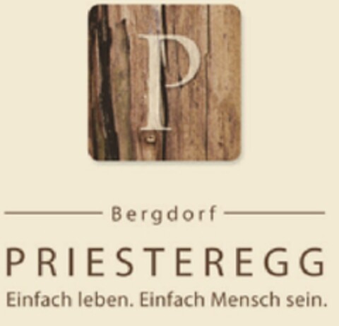 P Bergdorf PRIESTEREGG 
Einfach leben. Einfach Mensch sein. Logo (EUIPO, 23.05.2011)