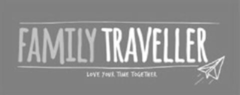 FAMILY TRAVELLER LOVE YOUR TIME TOGETHER Logo (EUIPO, 10.06.2013)