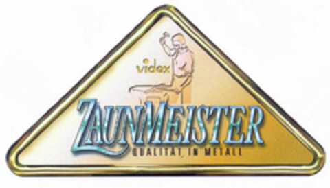 videx ZAUNMEISTER QUALITÄT IN METALL Logo (EUIPO, 07/13/2001)