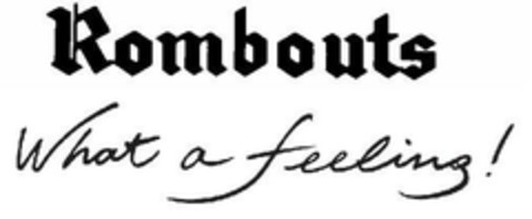 Rombouts What a feeling! Logo (EUIPO, 17.03.2006)