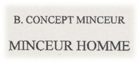 B. CONCEPT MINCEUR MINCEUR HOMME Logo (EUIPO, 10.01.2007)