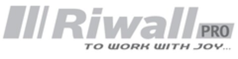 Riwall PRO TO WORK WITH JOY... Logo (EUIPO, 08.03.2019)