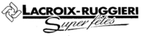 LACROIX-RUGGIERI Super fêtes Logo (EUIPO, 30.07.1999)