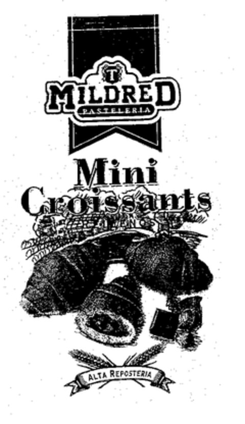 T MILDRED PASTELERIA Mini Croissants RELLENOS ALTA REPOSTERIA Logo (EUIPO, 12.11.1997)