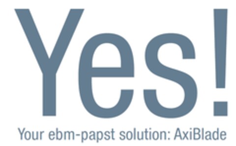 Yes! Your ebm-papst solution: AxiBlade Logo (EUIPO, 18.08.2016)