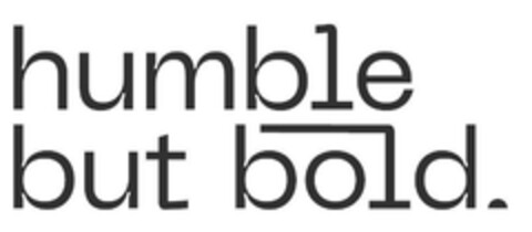 humble but bold . Logo (EUIPO, 02.08.2023)