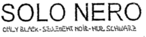 SOLO NERO ONLY BLACK-SEULEMENT NOIR-NUR SCHWARZ Logo (EUIPO, 05.03.1999)