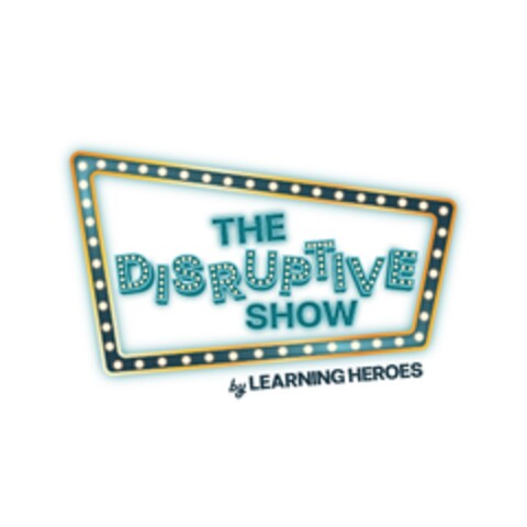 THE DISRUPTIVE SHOW BY LEARNING HEROES Logo (EUIPO, 15.03.2024)