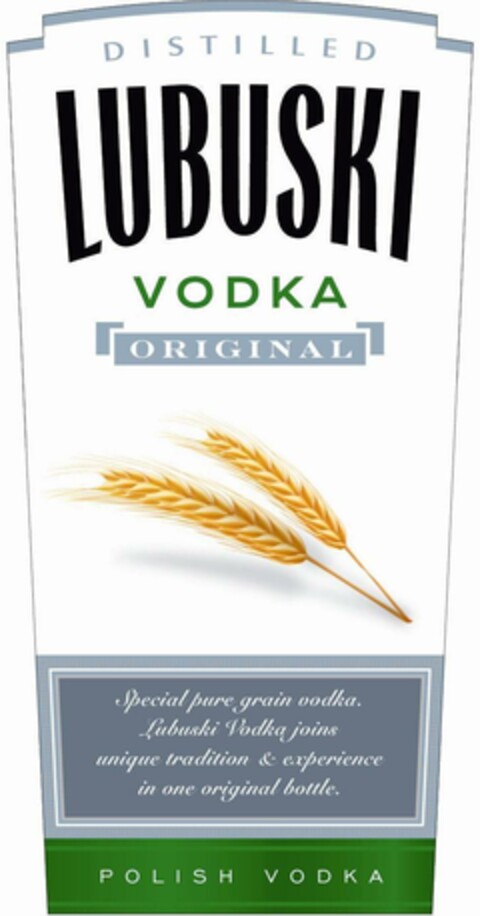 DISTILLED LUBUSKI VODKA ORIGINAL SPECIAL PURE GRAIN VODKA. LUBUSKI VODKA JOINS UNIQUE TRADITION & EXPERIENCE IN ONE ORIGINAL BOTTLE. POLISH VODKA Logo (EUIPO, 03.11.2014)