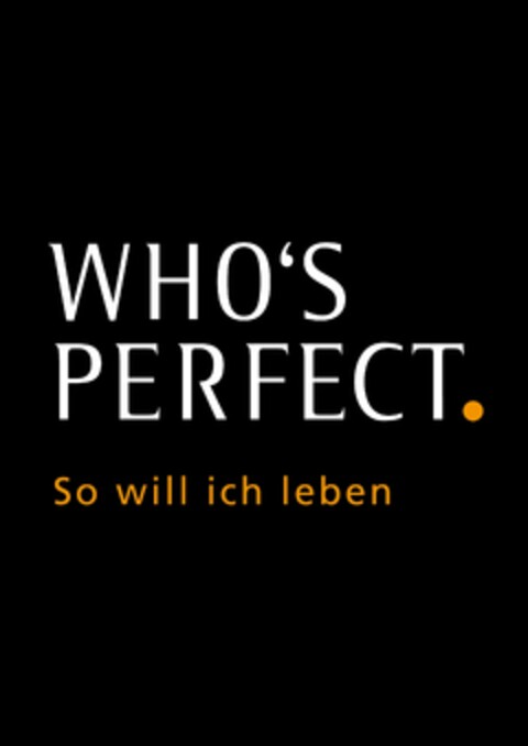 WHO'S PERFECT. So will ich leben Logo (EUIPO, 11.01.2012)