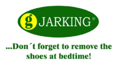 G JARKING DONT FORGET TO REMOVE THE SHOES AT BEDTIME Logo (EUIPO, 17.04.2013)