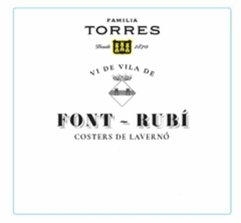 VI DE VILA DE FONT - RUBÍ Costers de Lavernó Familia Torres Desde 1870 Logo (EUIPO, 06/26/2019)