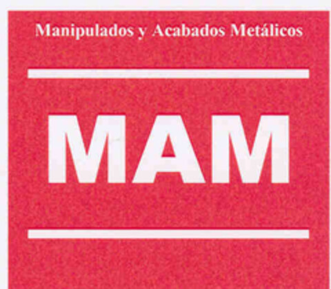 Manipulados y Acabados Metálicos MAM Logo (EUIPO, 08/17/2005)