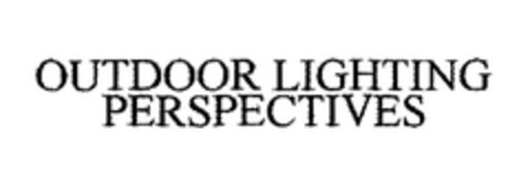 OUTDOOR LIGHTING PERSPECTIVES Logo (EUIPO, 17.04.2007)