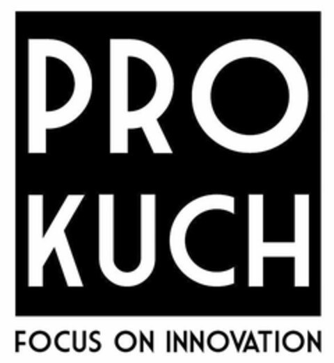 PRO KUCH FOCUS ON INNOVATION Logo (EUIPO, 09.06.2014)