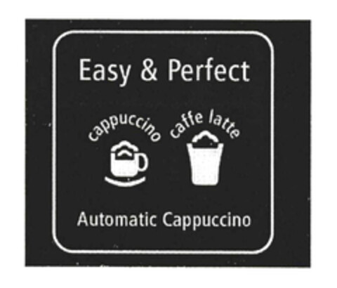 Easy & Perfect cappuccino caffe latte Automatic Cappuccino Logo (EUIPO, 05.12.2005)