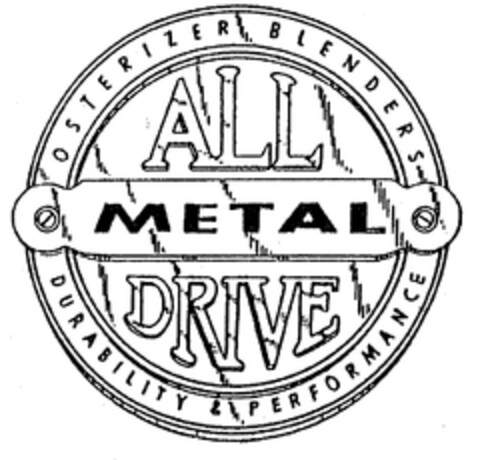 ALL METAL DRIVE OSTERIZER BLENDERS DURABILITY & PERFORMANCE Logo (EUIPO, 05.06.1998)