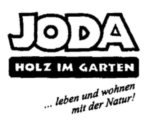 JODA HOLZ IM GARTEN ... leben und wohnen mit der Natur! Logo (EUIPO, 12/14/2000)