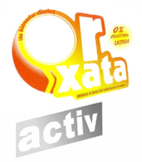 ¡tu bienestar diario! orxata 0% COLESTEROL LACTOSA BEBIDA A BASE DE HORCHATA DE CHUFA activ Logo (EUIPO, 14.05.2009)