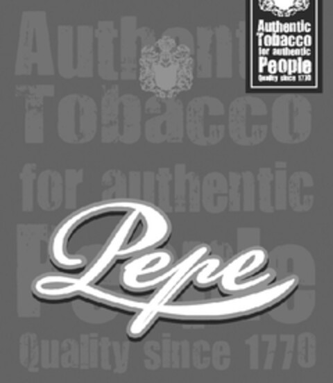 Pepe Authentic Tobacco for authentic People Quality since 1770 Logo (EUIPO, 05.09.2011)