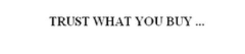 TRUST WHAT YOU BUY ... Logo (EUIPO, 25.05.2011)